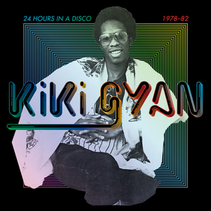 KIKI GYAN - 24 HOURS IN A DISCO, 1978-1982