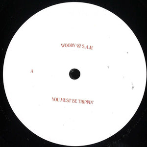 Woody & S.a.m. - You Must Be Trippin' (Repress)