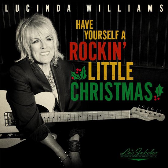 Lucinda Williams - Have Yourself A Rockin, Little Christmas