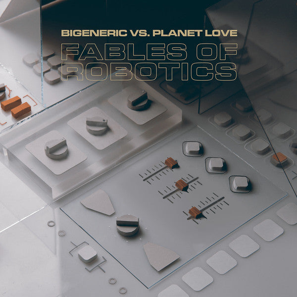 Bigeneric Vs. Planet Love - Fables Of Robotics