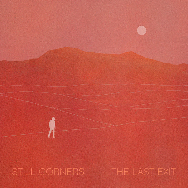 Still Corners - The Last Exit (Crystal Clear)