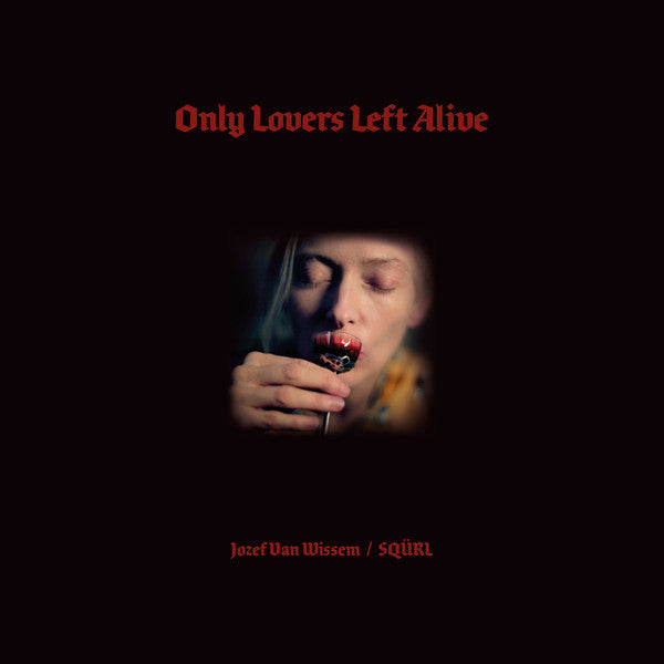 Josef Van Wissem / SQÜRL - Only Lovers Left Alive (Red Splatter Vinyl)