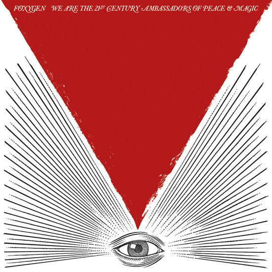 Foxygen - We Are The 21st Century Ambassadors of Peace & Magic