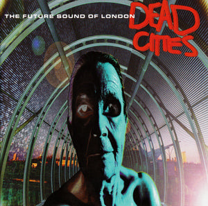 The Future Sound Of London - Dead Cities