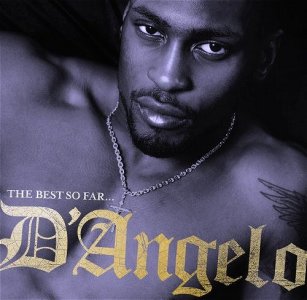 D'ANGELO - THE BEST SO FAR...