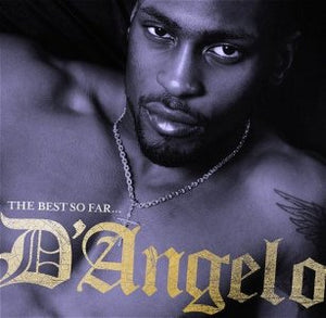 D'ANGELO - THE BEST SO FAR...