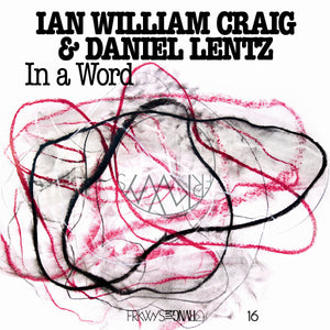 Ian William Craig & Daniel Lentz - FRKWYS Vol. 16: In a Word