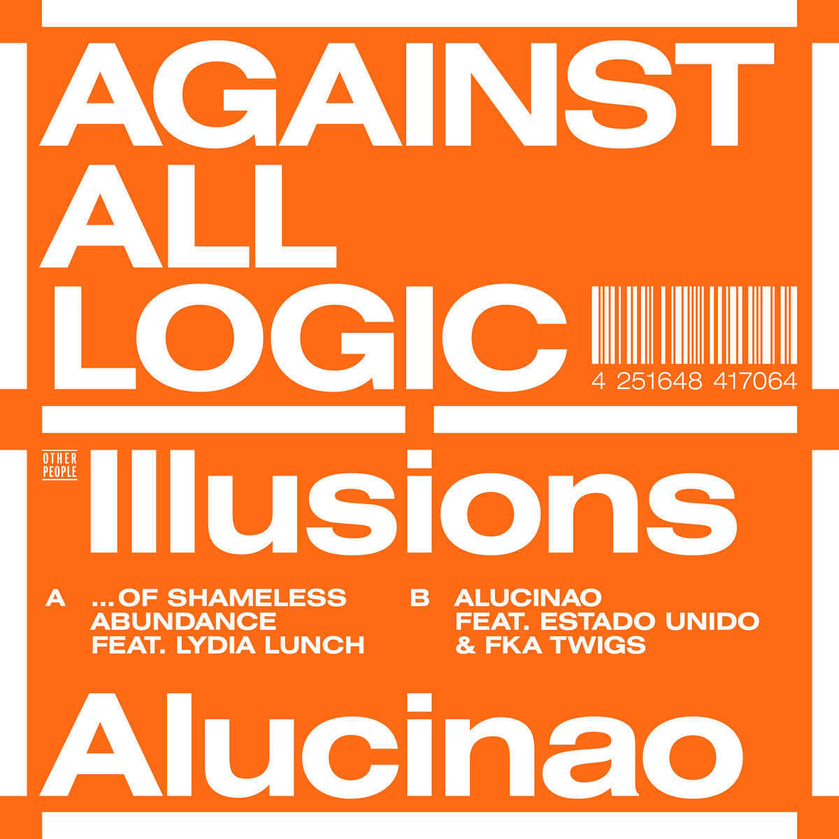 Against All Logic - Illusions Of Shameless Abundance/alucina (12")