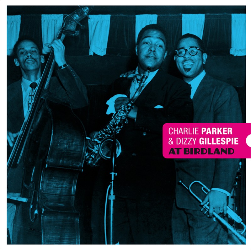 Charlie Parker & Dizzy Gillespie - At Birdland