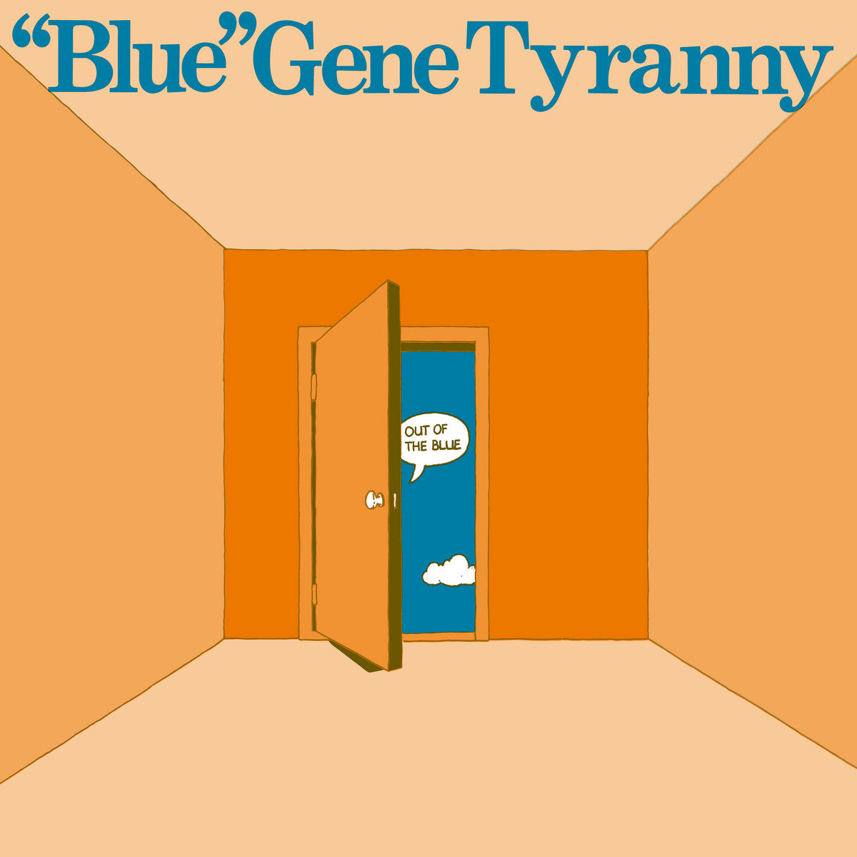 "Blue" Gene Tyranny - Out Of The Blue