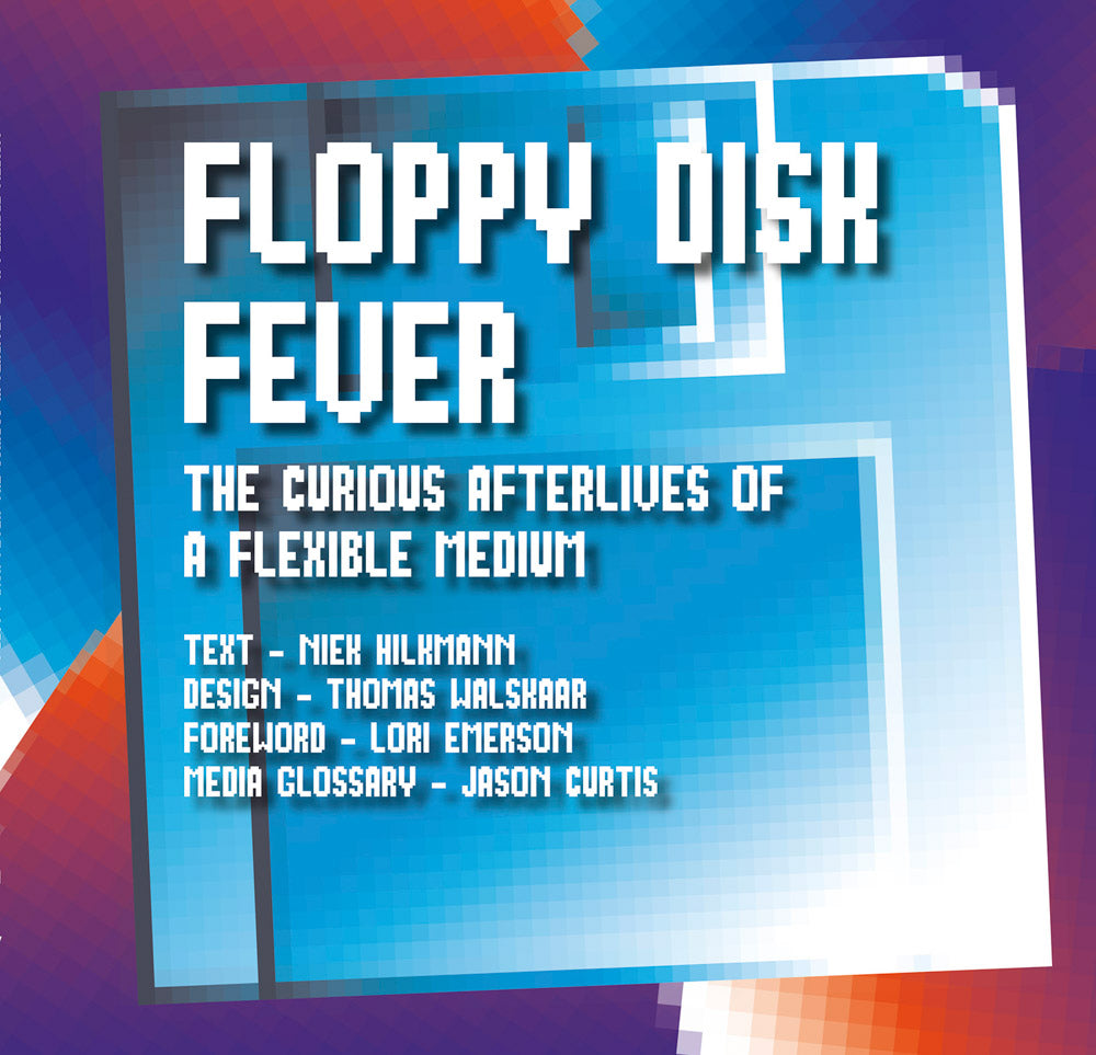 Floppy Disk Fever - The Curious Afterlives of a Flexible Medium
