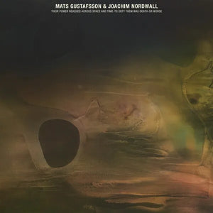 Mats Gustafsson & Joachim Nordwall - Their Power Reached Across Space And Time (Jade Vinyl)