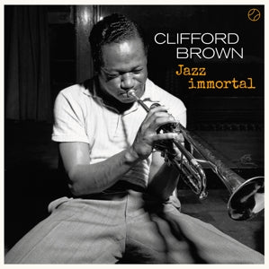 Clifford Brown - Jazz Immortal