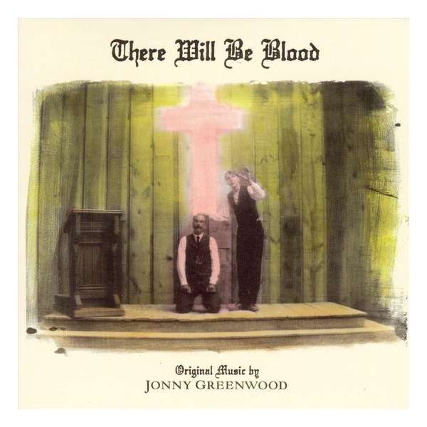 Jonny Greenwood - There Will Be Blood