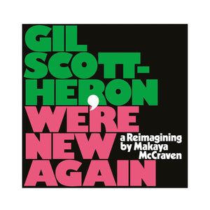 Gil Scott-Heron - We’re New Again (A Reimagining By Makaya McCraven)